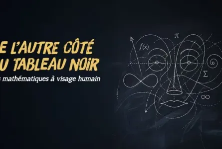 De l’autre côté du tableau noir: les mathématiques à visage humain