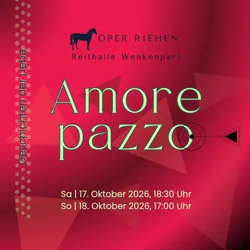 AMORE PAZZO Operngala mit Geschichten der Liebe