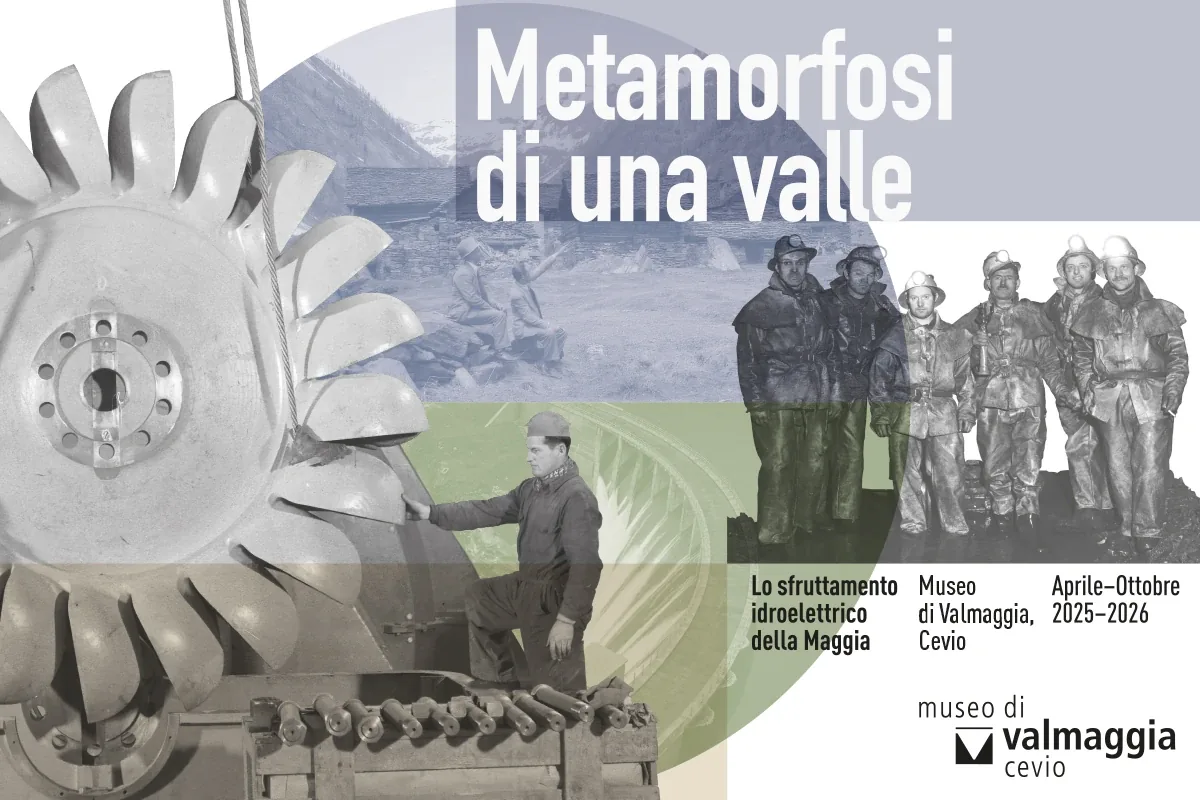 Mostra temporanea "Metamorfosi di una valle - Lo sfruttamento idroelettrico della Maggia"