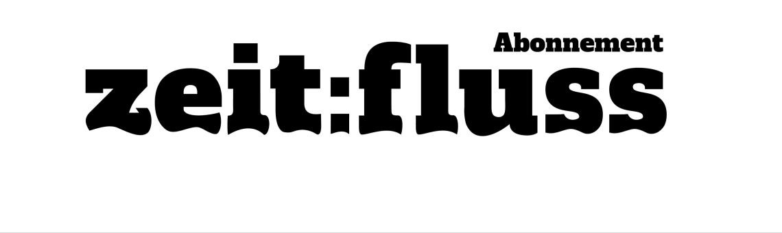 zeit:fluss Abonnement