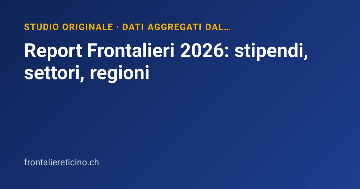 Report Frontalieri 2026: stipendi, settori, regioni