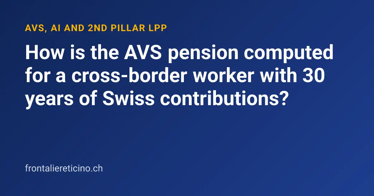 How is the AVS pension computed for a cross-border worker with 30 years of Swiss contributions?