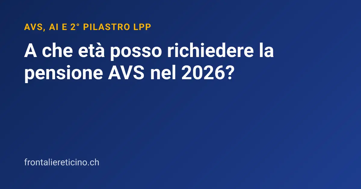 A che età posso richiedere la pensione AVS nel 2026?