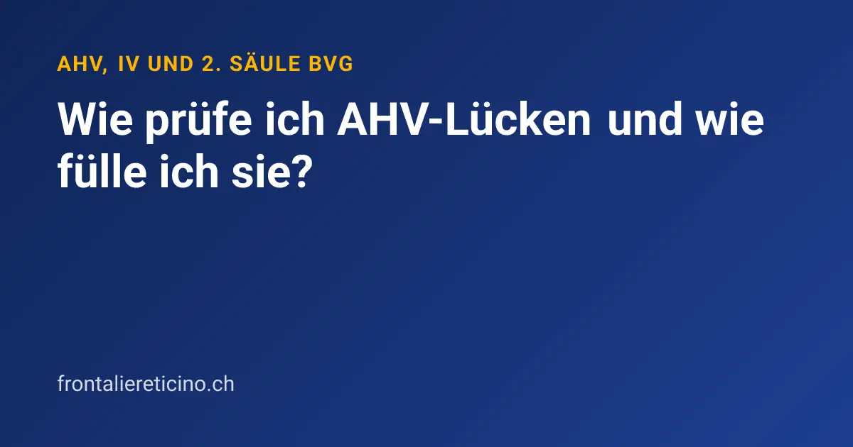 Wie prüfe ich AHV-Lücken und wie fülle ich sie?