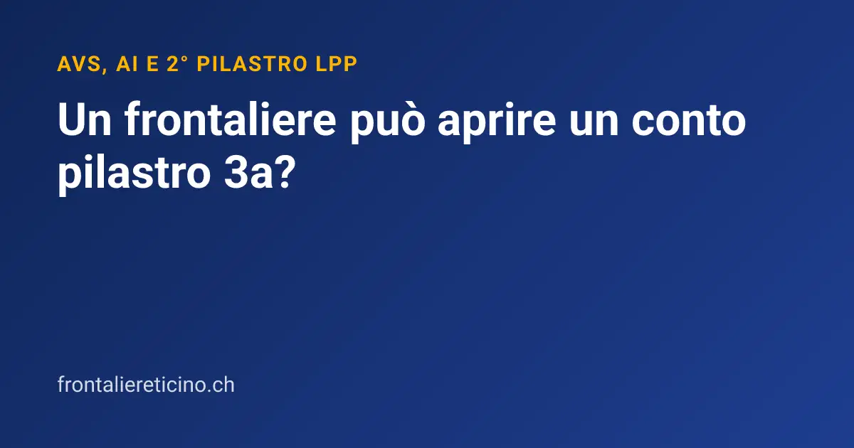 Un frontaliere può aprire un conto pilastro 3a?