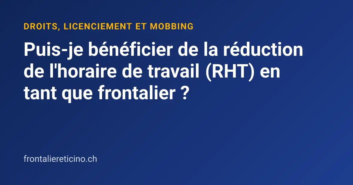 Puis-je bénéficier de la réduction de l'horaire de travail (RHT) en tant que frontalier ?