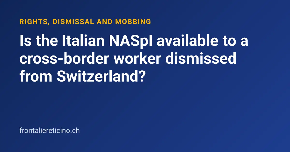 Is the Italian NASpI available to a cross-border worker dismissed from Switzerland?