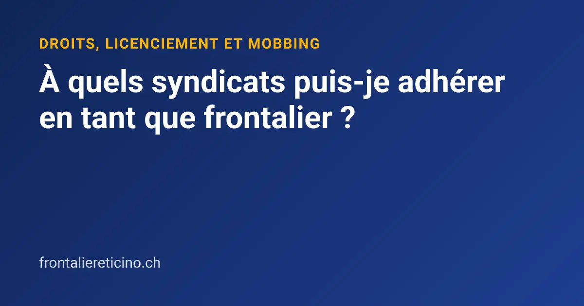 À quels syndicats puis-je adhérer en tant que frontalier ?