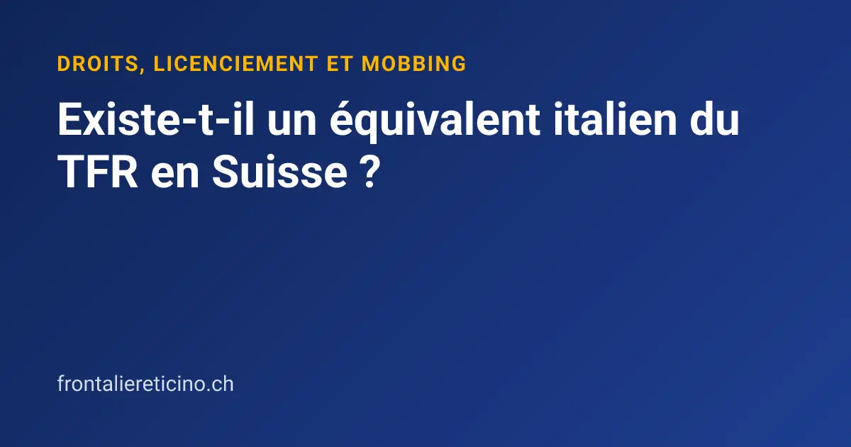 Existe-t-il un équivalent italien du TFR en Suisse ?