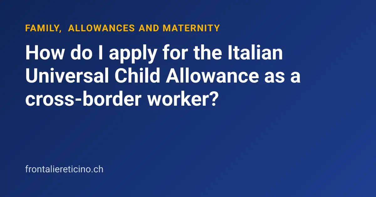 How do I apply for the Italian Universal Child Allowance as a cross-border worker?