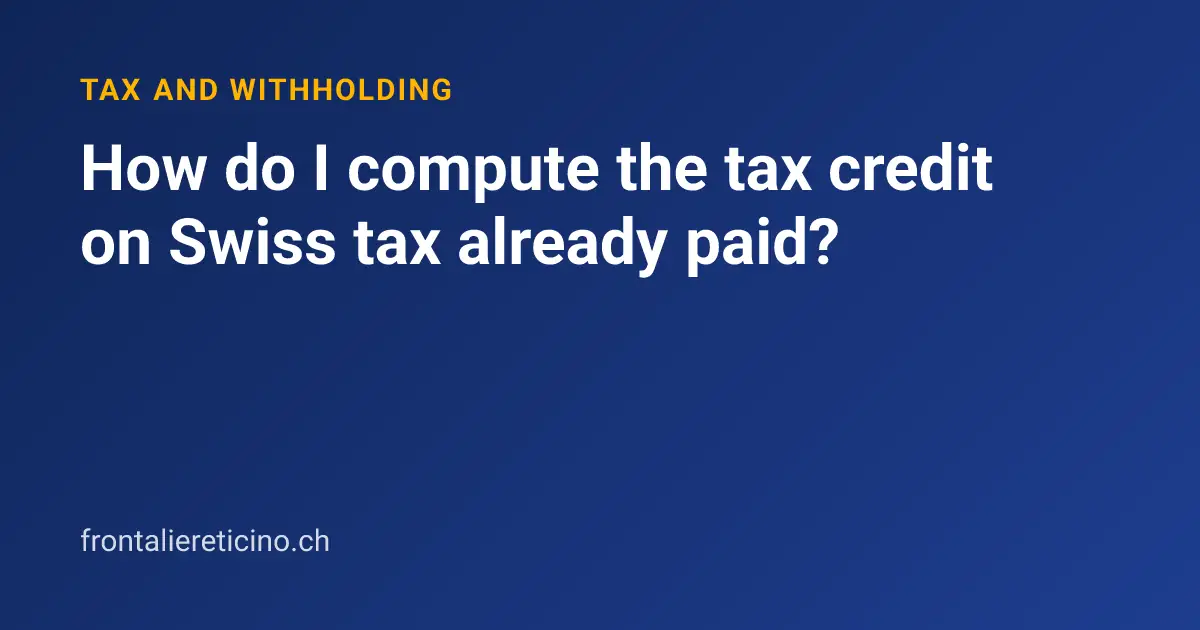 How do I compute the tax credit on Swiss tax already paid?
