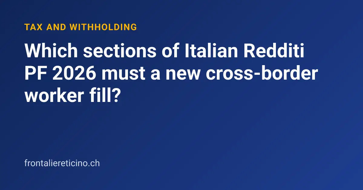 Which sections of Italian Redditi PF 2026 must a new cross-border worker fill?