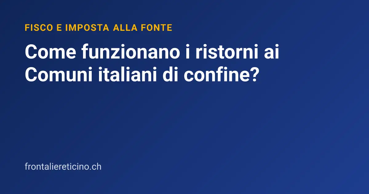 Come funzionano i ristorni ai Comuni italiani di confine?
