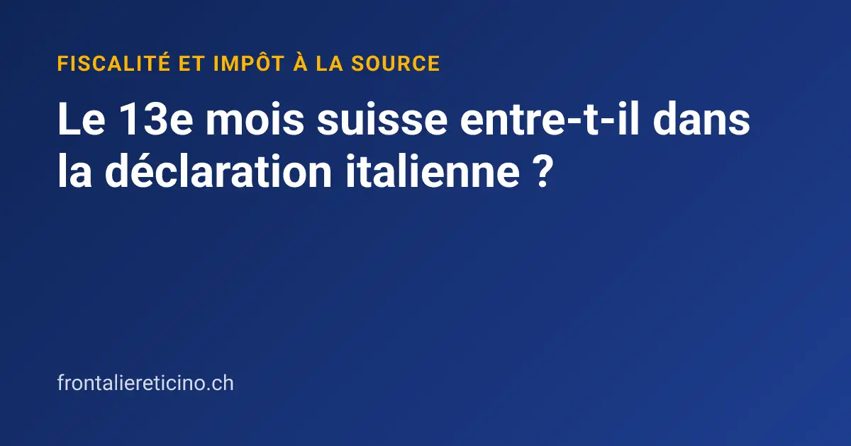 Le 13e mois suisse entre-t-il dans la déclaration italienne ?