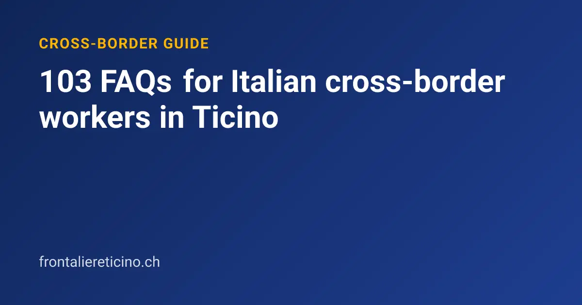 103 FAQs for Italian cross-border workers in Ticino