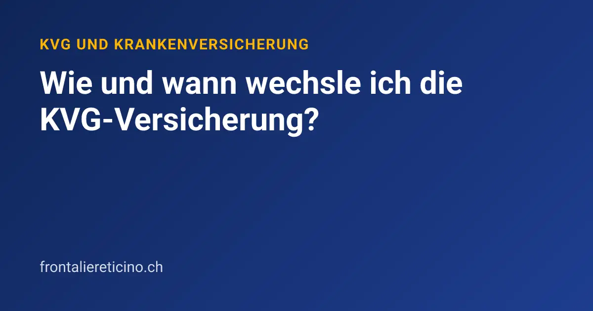 Wie und wann wechsle ich die KVG-Versicherung?