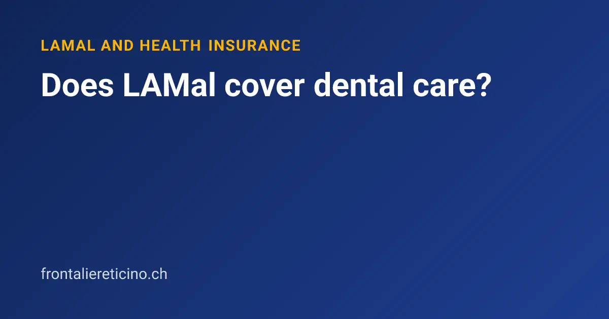 Does LAMal cover dental care?