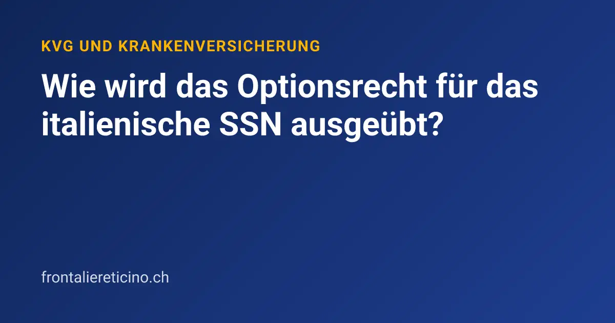 Wie wird das Optionsrecht für das italienische SSN ausgeübt?