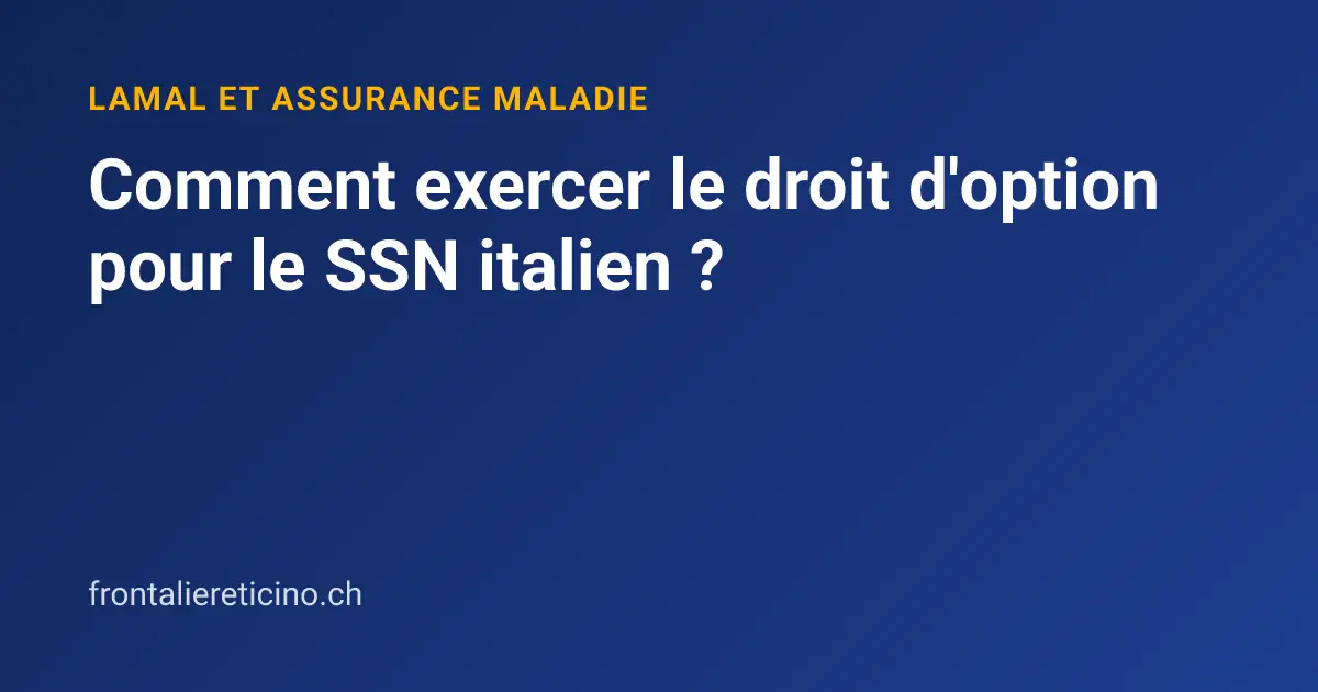 Comment exercer le droit d'option pour le SSN italien ?