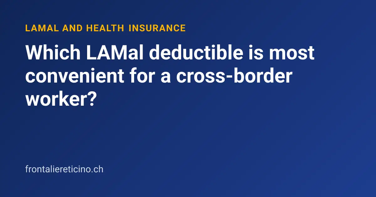 Which LAMal deductible is most convenient for a cross-border worker?