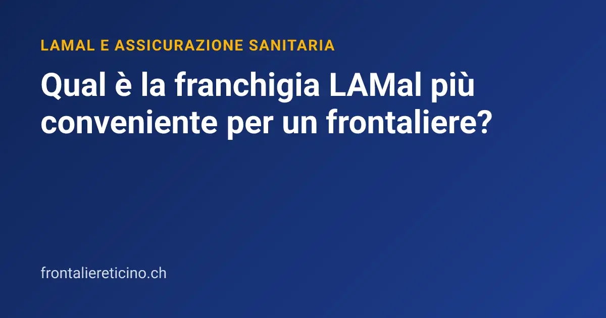 Qual è la franchigia LAMal più conveniente per un frontaliere?