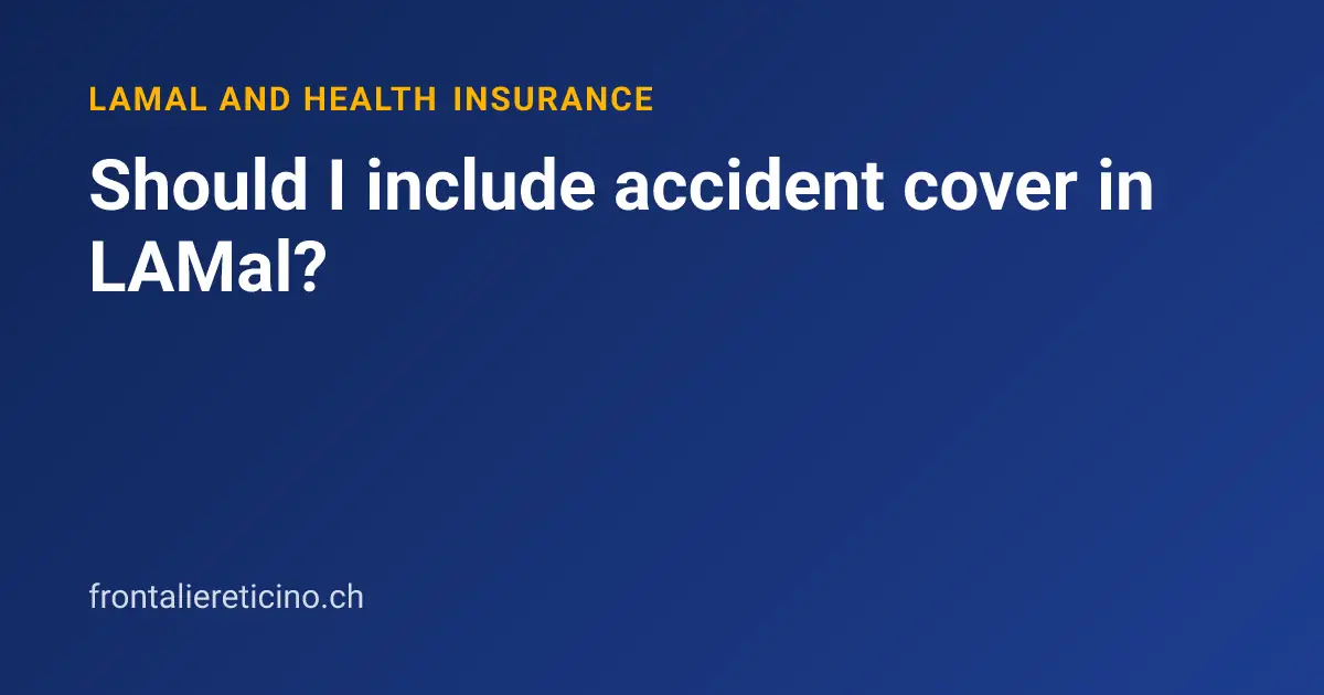 Should I include accident cover in LAMal?