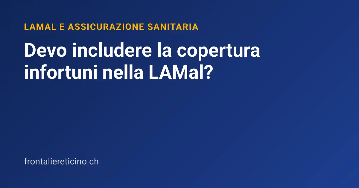 Devo includere la copertura infortuni nella LAMal?