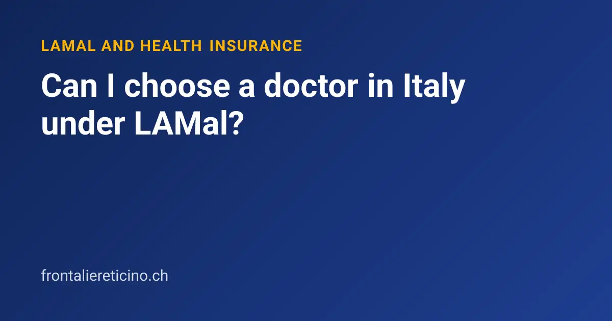 Can I choose a doctor in Italy under LAMal?