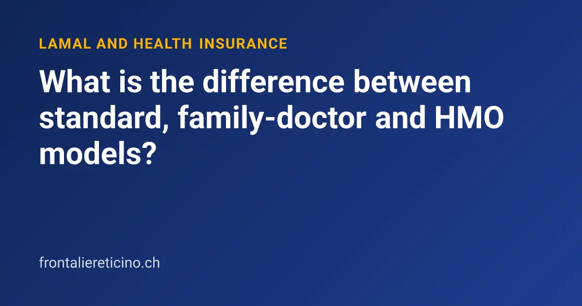 What is the difference between standard, family-doctor and HMO models?