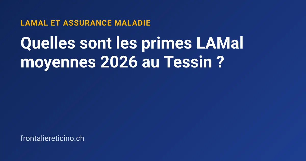 Quelles sont les primes LAMal moyennes 2026 au Tessin ?