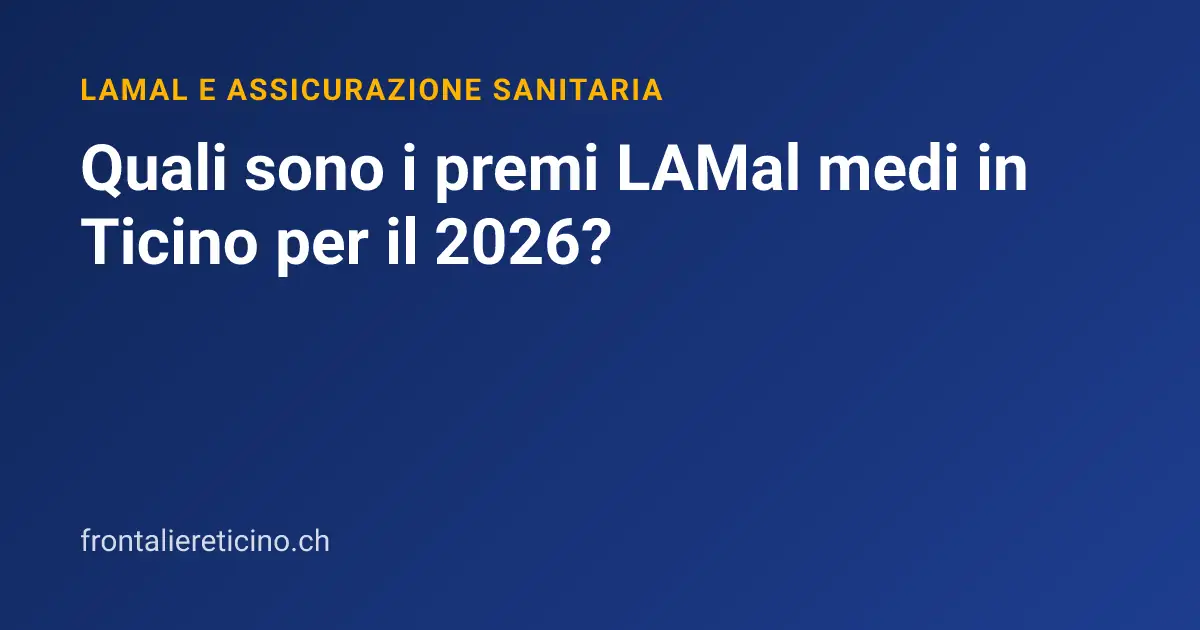 Quali sono i premi LAMal medi in Ticino per il 2026?