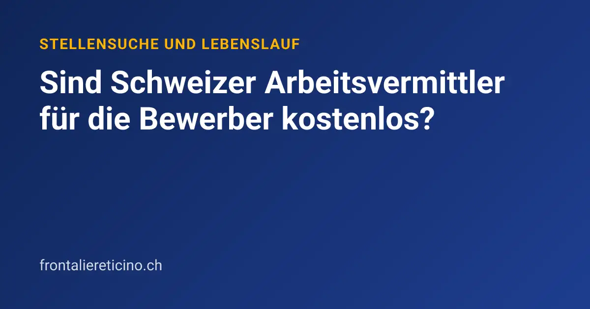 Sind Schweizer Arbeitsvermittler für die Bewerber kostenlos?