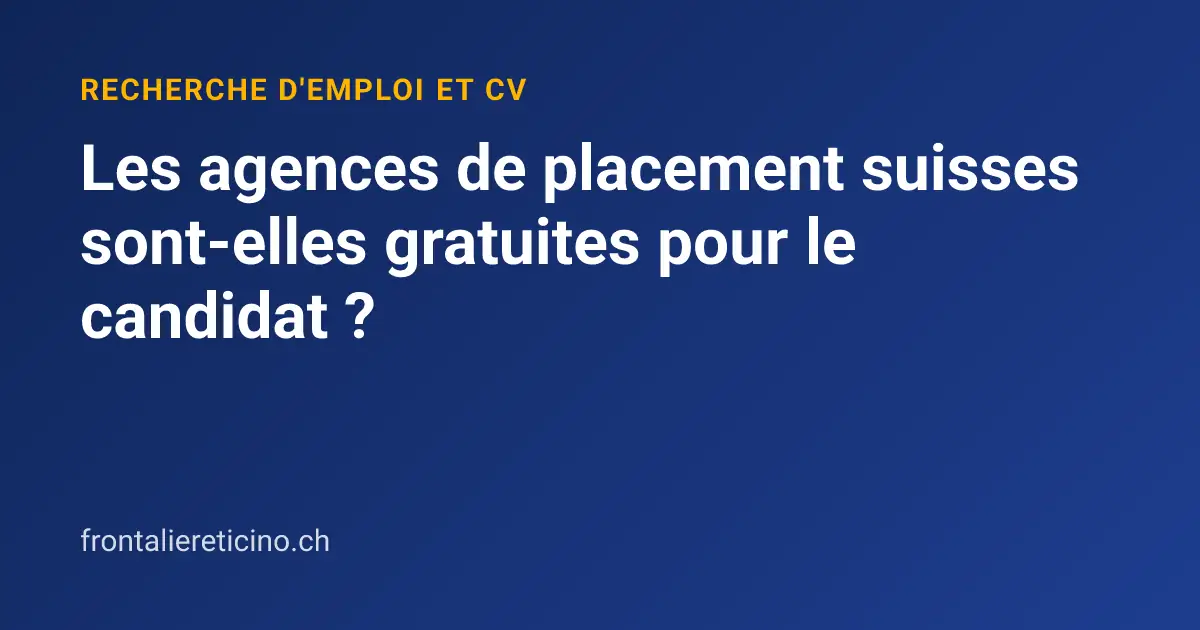 Les agences de placement suisses sont-elles gratuites pour le candidat ?