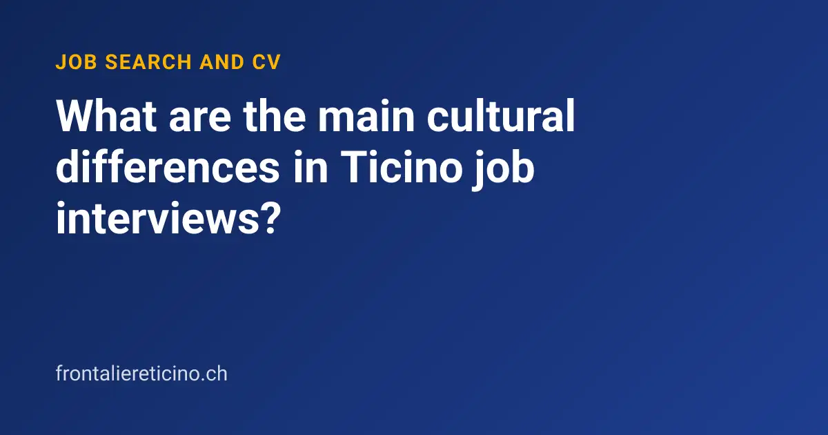 What are the main cultural differences in Ticino job interviews?
