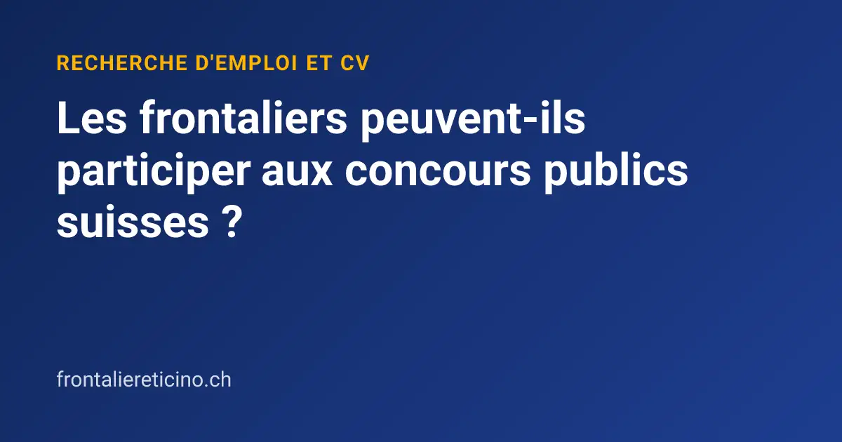 Les frontaliers peuvent-ils participer aux concours publics suisses ?