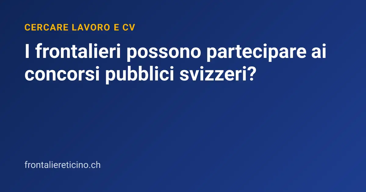 I frontalieri possono partecipare ai concorsi pubblici svizzeri?