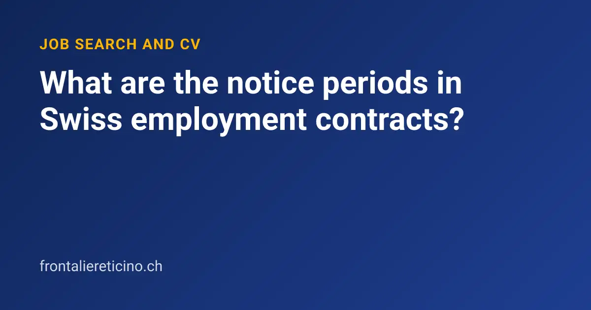 What are the notice periods in Swiss employment contracts?