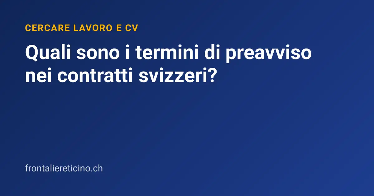 Quali sono i termini di preavviso nei contratti svizzeri?