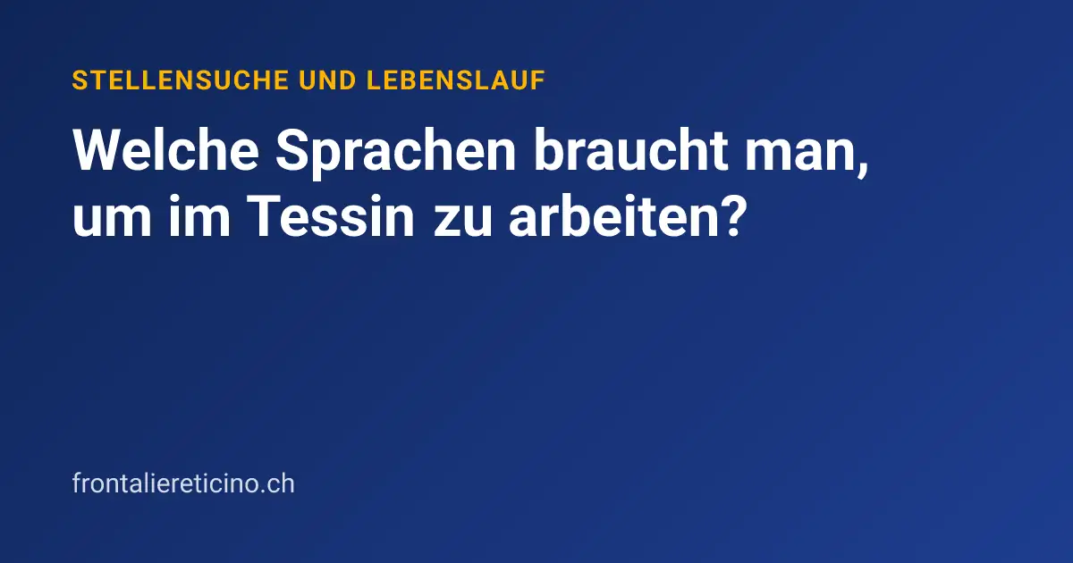 Welche Sprachen braucht man, um im Tessin zu arbeiten?