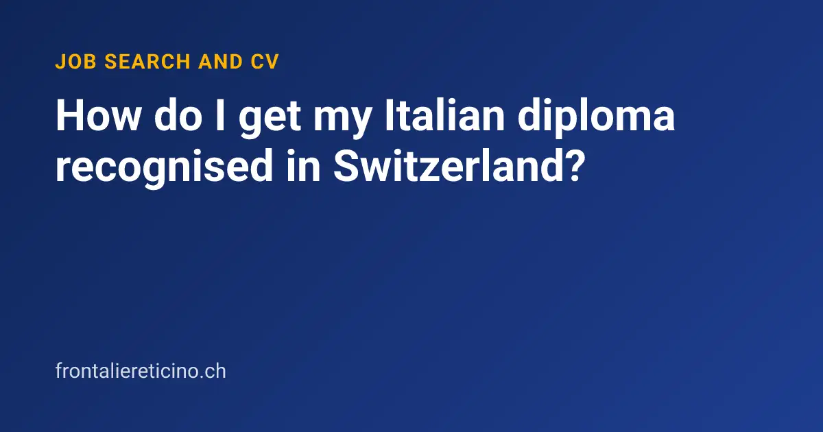 How do I get my Italian diploma recognised in Switzerland?