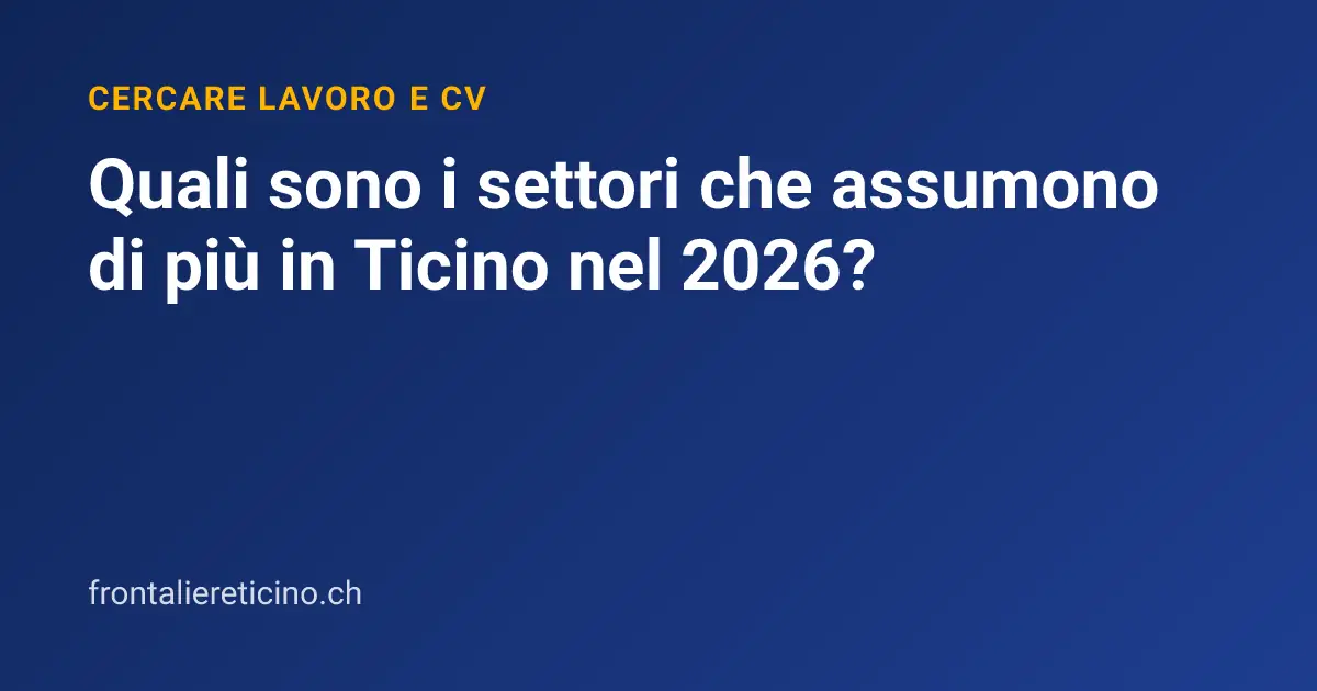 Quali sono i settori che assumono di più in Ticino nel 2026?