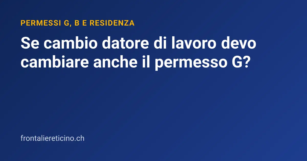 Se cambio datore di lavoro devo cambiare anche il permesso G?