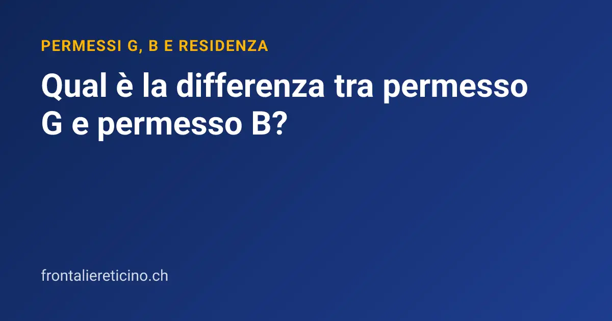 Qual è la differenza tra permesso G e permesso B?