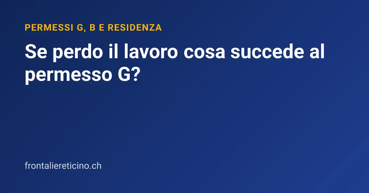 Se perdo il lavoro cosa succede al permesso G?