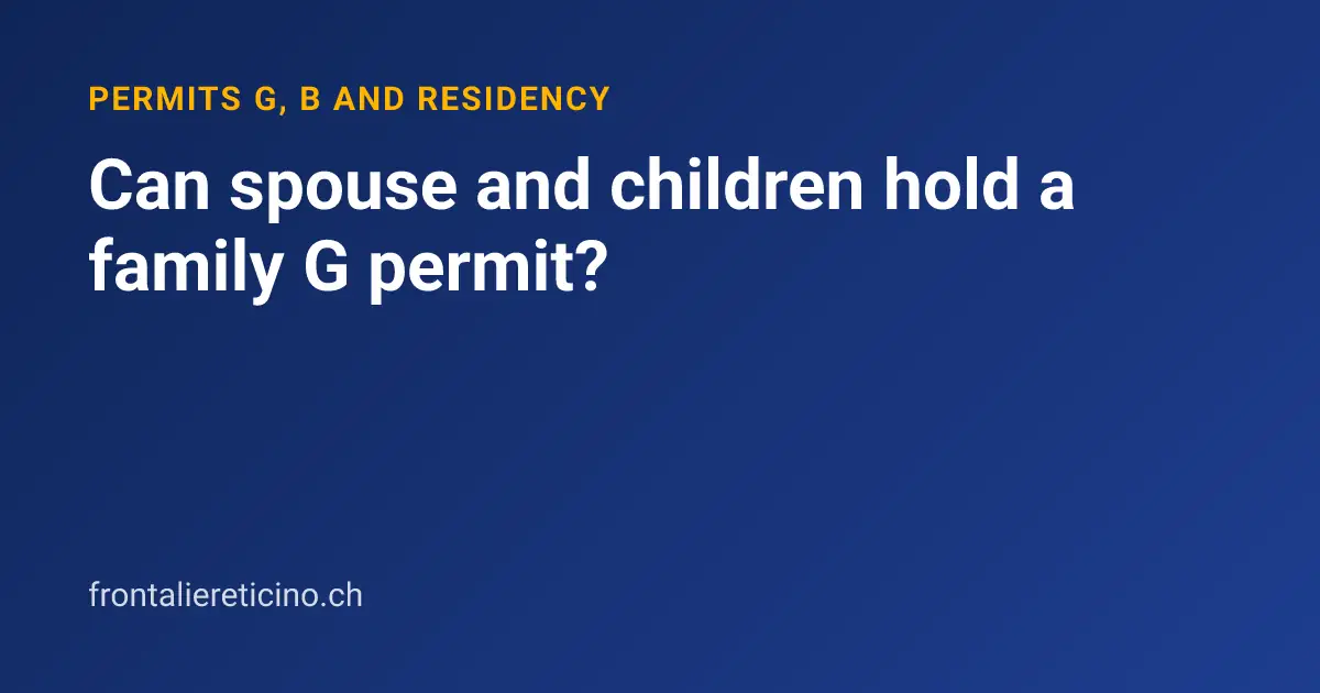 Can spouse and children hold a family G permit?
