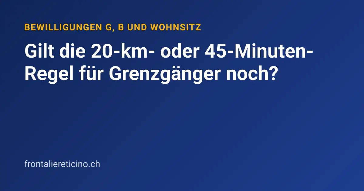 Gilt die 20-km- oder 45-Minuten-Regel für Grenzgänger noch?