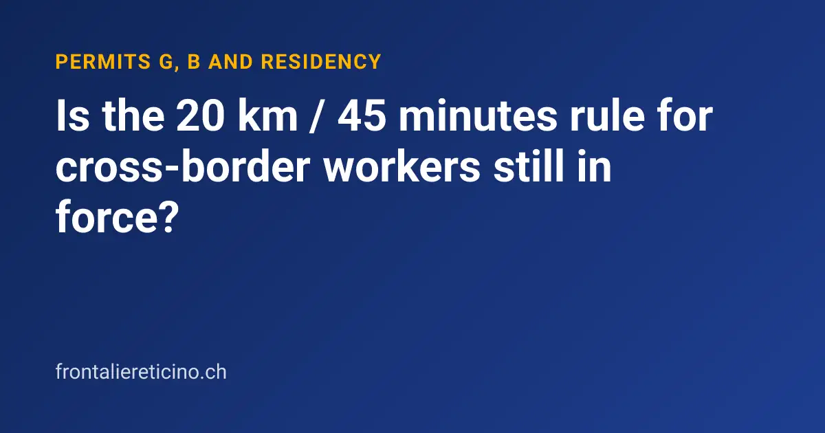 Is the 20 km / 45 minutes rule for cross-border workers still in force?