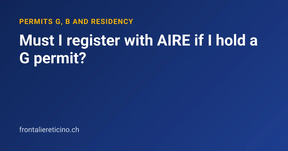 Must I register with AIRE if I hold a G permit?