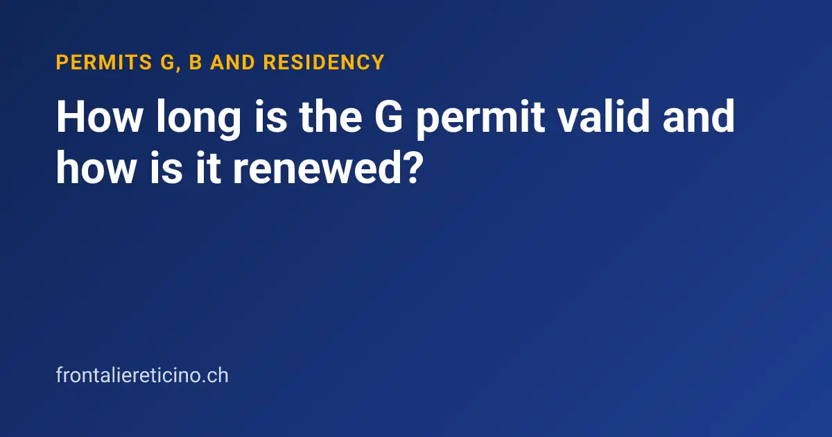 How long is the G permit valid and how is it renewed?