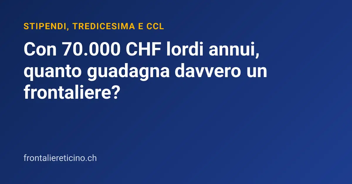 Con 70.000 CHF lordi annui, quanto guadagna davvero un frontaliere?